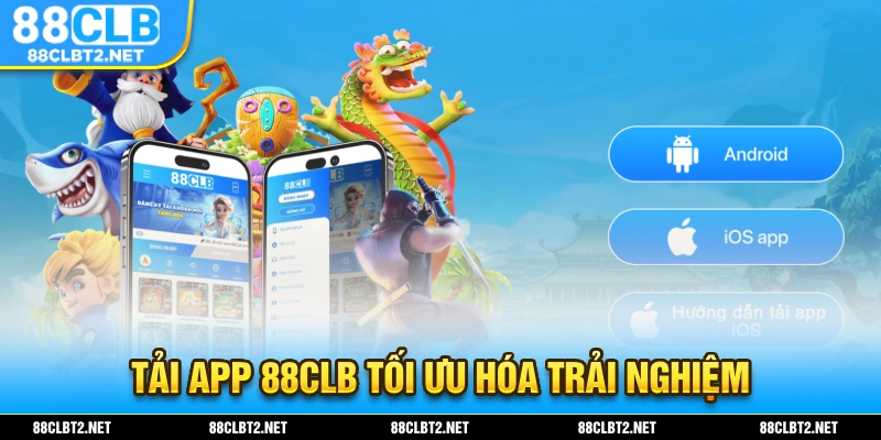 Tải app 88CLB giúp bạn giải trí dễ dàng mọi lúc, mọi nơi