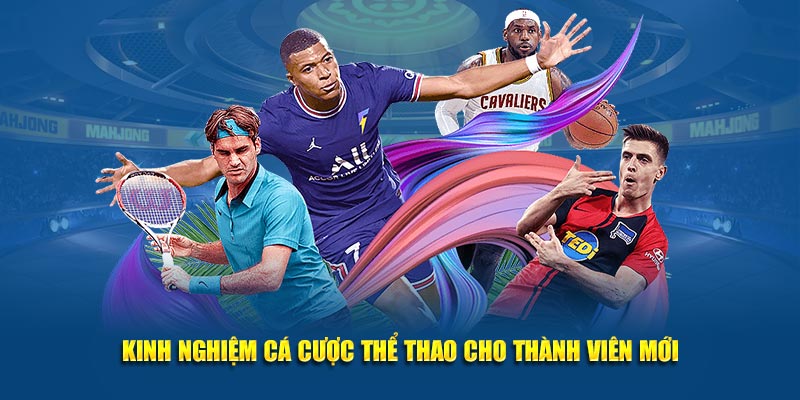 Kinh nghiệm cá cược thể thao cho thành viên mới