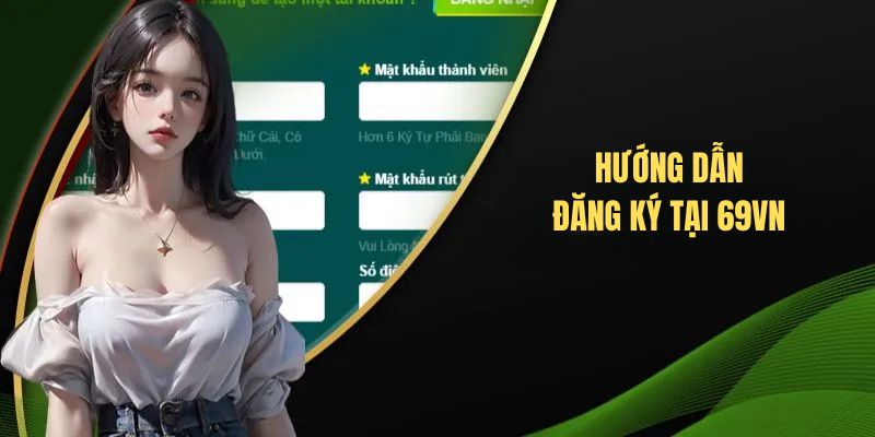 Hướng dẫn đăng ký tại 69VN
